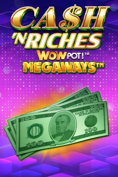 Cash 'N Riches WOWPOT! Megaways
